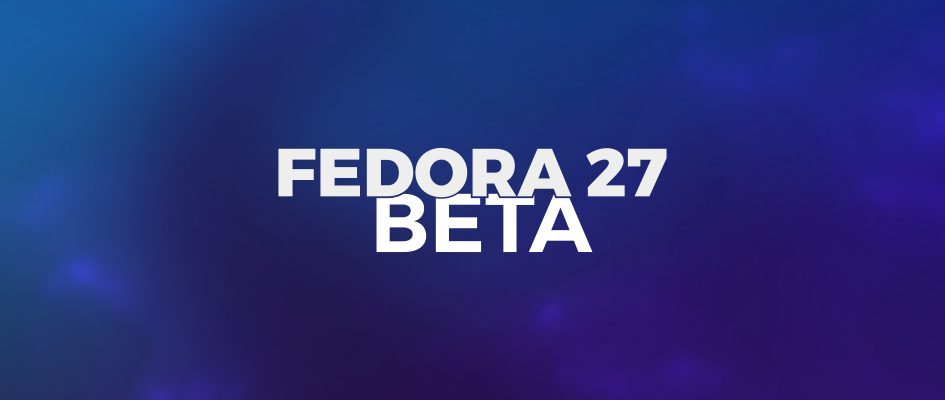 Immagine pubblicata in relazione al seguente contenuto: Disponibile per il free download la distribuzione Linux Fedora 27 beta | Nome immagine: news27168_Fedora-27-beta_1.jpg